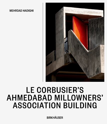 Cover image for Le Corbusier's Ahmedabad Millowners' Association Building