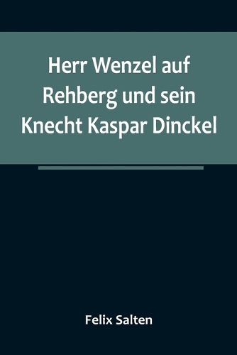 Cover image for Herr Wenzel auf Rehberg und sein Knecht Kaspar Dinckel