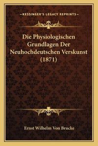 Cover image for Die Physiologischen Grundlagen Der Neuhochdeutschen Verskunst (1871)