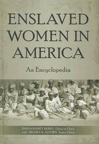 Cover image for Enslaved Women in America: An Encyclopedia