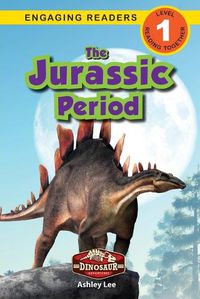 Cover image for The Jurassic Period: Dinosaur Adventures (Engaging Readers, Level 1)