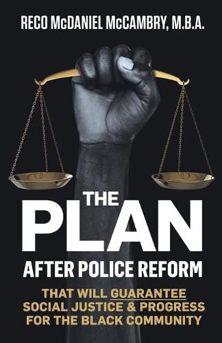 Cover image for The Plan: After Police Reform that will GUARANTEE Social Justice & Progress for the Black Community