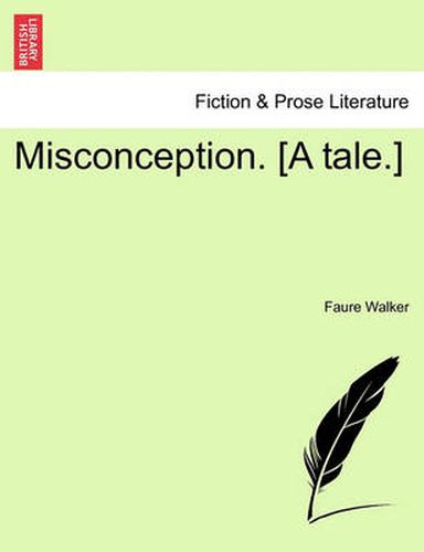 Cover image for Misconception. [A Tale.]