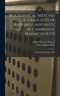 Cover image for Biographical Sketches of Graduates of Harvard University, in Cambridge, Massachusetts