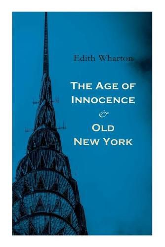 Cover image for The Age of Innocence & Old New York: Tales of The Big Apple: False Dawn, The Old Maid, The Spark & New Year's Day