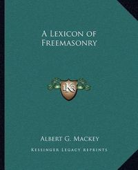 Cover image for A Lexicon of Freemasonry