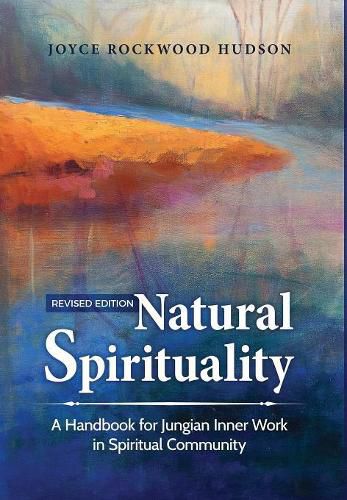 Cover image for Natural Spirituality: A Handbook for Jungian Inner Work in Spiritual Community