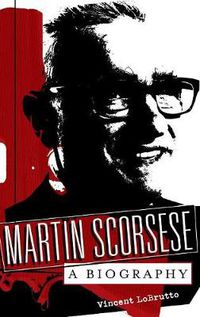 Cover image for Martin Scorsese: A Biography