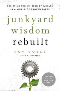 Cover image for Junkyard Wisdom Rebuilt: Resisting the Whisper of Wealth in a World of Broken Parts