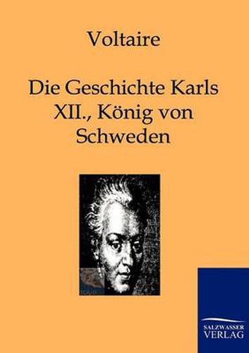 Cover image for Die Geschichte Karls XII., Koenigs von Schweden