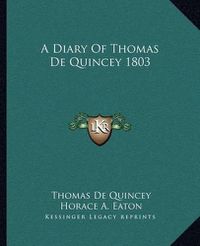 Cover image for A Diary of Thomas de Quincey 1803