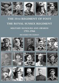 Cover image for The 35th Regiment of Foot, the Royal Sussex Regiment: Military Honours and Awards 1701-1966