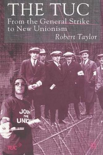 Cover image for The TUC: From the General Strike to New Unionism