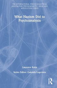 Cover image for What Nazism Did to Psychoanalysis