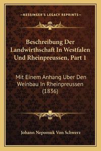 Cover image for Beschreibung Der Landwirthschaft in Westfalen Und Rheinpreussen, Part 1: Mit Einem Anhang Uber Den Weinbau in Rheinpreussen (1836)