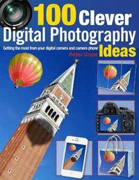 Cover image for 100 Clever Ways to Make the Most of Your Camera