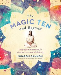 Cover image for The Magic Ten and Beyond: Daily Spiritual Practice for Greater Peace and Wellbeing