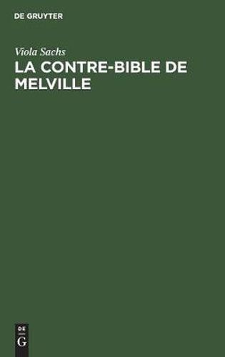 Cover image for La Contre-Bible de Melville: Moby-Dick Dechiffre