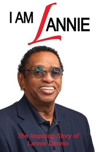 Cover image for I Am Lannie: The Inspiring Story of Lannie Dennis