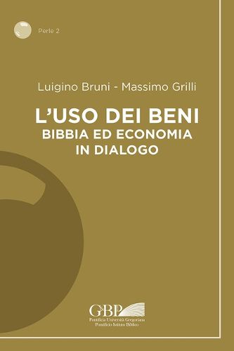 Cover image for L'Uso Dei Beni: Bibbia Ed Economia in Dialogo
