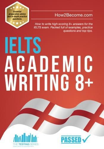 Cover image for IELTS Academic Writing 8+: How to write high-scoring 8+ answers for the IELTS exam. Packed full of examples, practice questions and top tips.