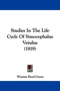 Cover image for Studies in the Life Cycle of Simocephalus Vetulus (1919)