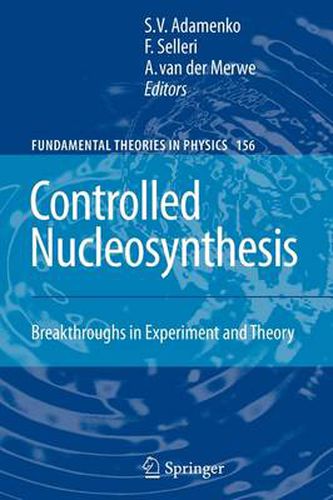 Cover image for Controlled Nucleosynthesis: Breakthroughs in Experiment and Theory