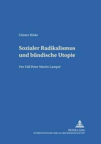 Cover image for Sozialer Radikalismus Und Buendische Utopie: Der Fall Peter Martin Lampel