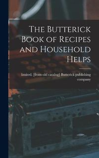 Cover image for The Butterick Book of Recipes and Household Helps