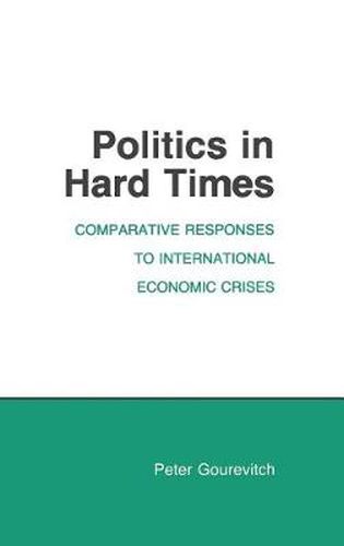 Cover image for Politics in Hard Times: Comparative Responses to International Economic Crises