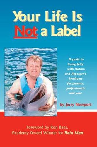 Cover image for Your Life is Not a Label: A Guide to Living Fully with Autism and Asperger's Syndrome for Parents, Professionals, and You