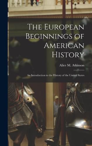 Cover image for The European Beginnings of American History; an Introduction to the History of the United States