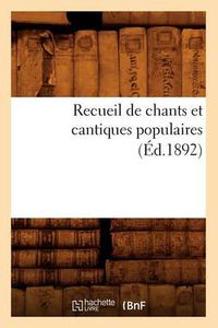 Cover image for Recueil de Chants Et Cantiques Populaires (Ed.1892)