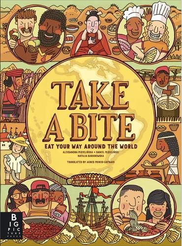 Cover image for Take a Bite: Eat Your Way Around the World