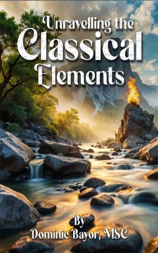 Cover image for Unravelling The Classical Elements