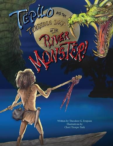 Cover image for Tepilo and the Terrible Days of the River Monster!