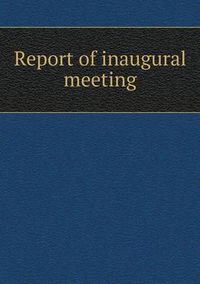 Cover image for Report of inaugural meeting