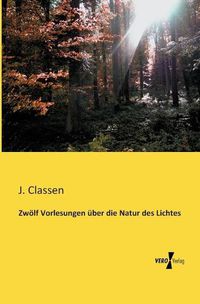 Cover image for Zwoelf Vorlesungen uber die Natur des Lichtes