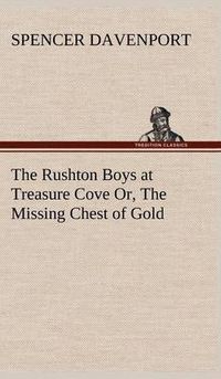 Cover image for The Rushton Boys at Treasure Cove Or, The Missing Chest of Gold