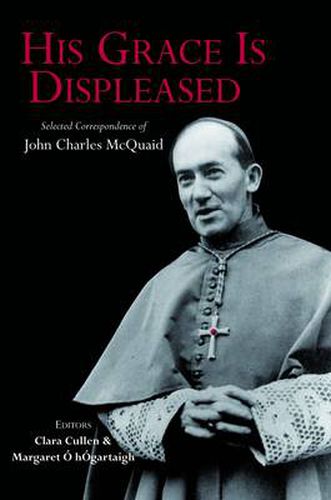 His Grace is Displeased: The Selected Correspondence of John Charles McQuaid