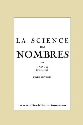 Cover image for La Science des Nombres: Secrets initiatiques et Metaphysique des nombres