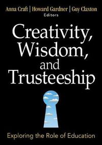 Cover image for Creativity, Wisdom, and Trusteeship: Exploring the Role of Education