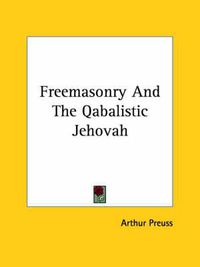 Cover image for Freemasonry and the Qabalistic Jehovah