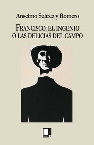 Cover image for Francisco, El Ingenio O Las Delicias del Campo