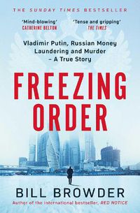 Cover image for Freezing Order: A True Story of Russian Money Laundering, Murder,and Surviving Vladimir Putin's Wrath