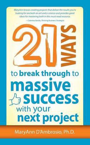Cover image for 21 Ways to Break Through to Massive Success with Your Next Project