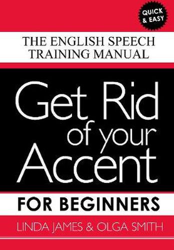 Cover image for Get Rid of your Accent for Beginners: The English Speech Training Manual