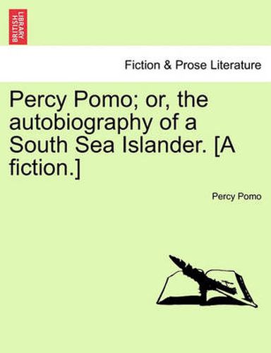 Cover image for Percy Pomo; Or, the Autobiography of a South Sea Islander. [A Fiction.]