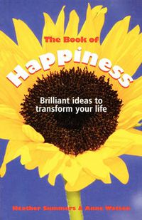 Cover image for The Book of Happiness: Brilliant Ideas to Transform Your Life