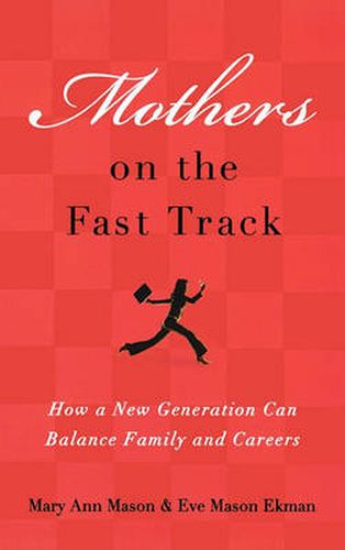 Cover image for Mothers on the Fast Track: How a New Generation Can Balance Family and Careers